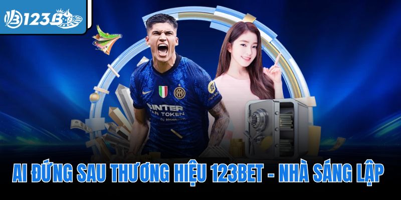 &nbsp;Ai đứng sau thương hiệu 123Bet – Nhà sáng lập&nbsp;