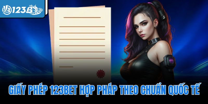 Giấy phép 123Bet hợp pháp theo chuẩn quốc tế