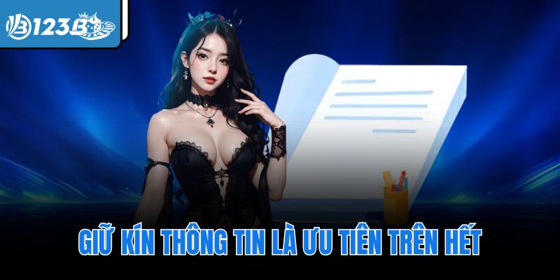 Giữ kín thông tin là ưu tiên trên hết