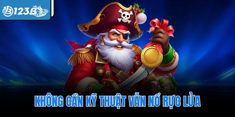 Không cần kỹ thuật vẫn nổ rực lửa