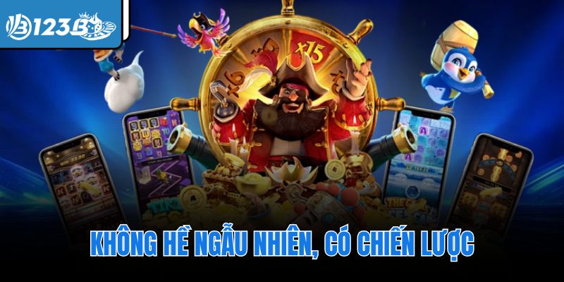 Không hề ngẫu nhiên, có chiến lược