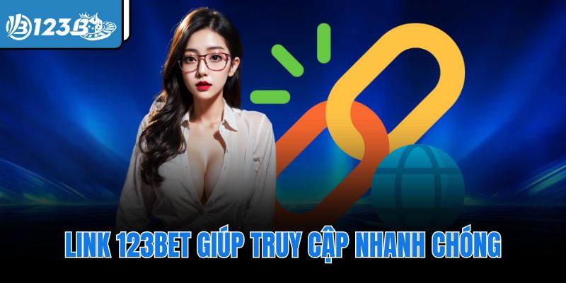 Link 123Bet giúp truy cập nhanh chóng