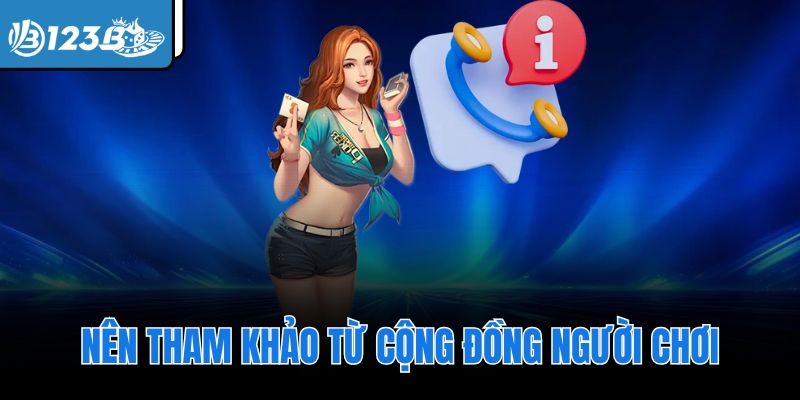 Nên tham khảo từ cộng đồng người chơi