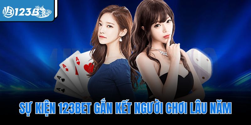 Sự kiện 123Bet gắn kết người chơi lâu năm