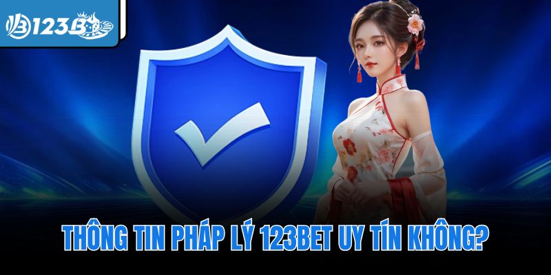 Thông tin pháp lý 123Bet uy tín không?