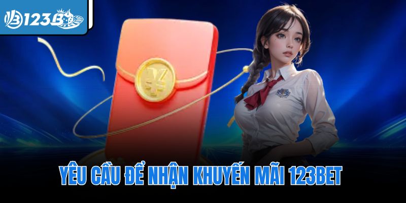 Yêu cầu để nhận khuyến mãi 123Bet